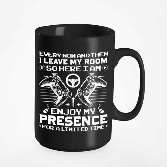 Every Now and Then, I Leave My Room, Enjoy My Presence - Funny Gamer, Black 15oz Ceramic Mug