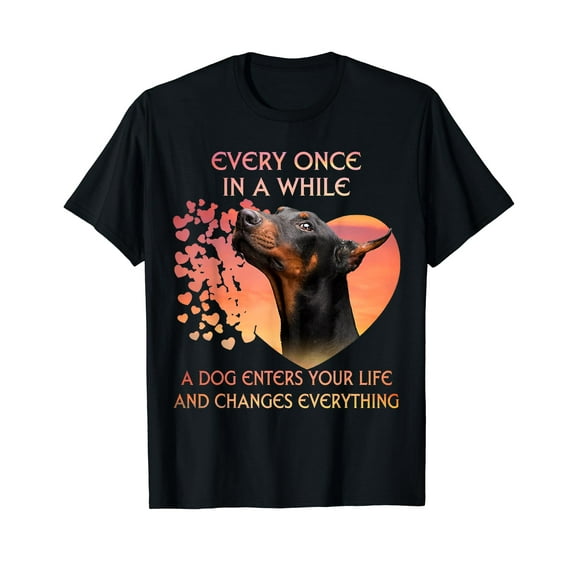 Every Once In A While A Dog Enters Your Life Doberman T-Shirt