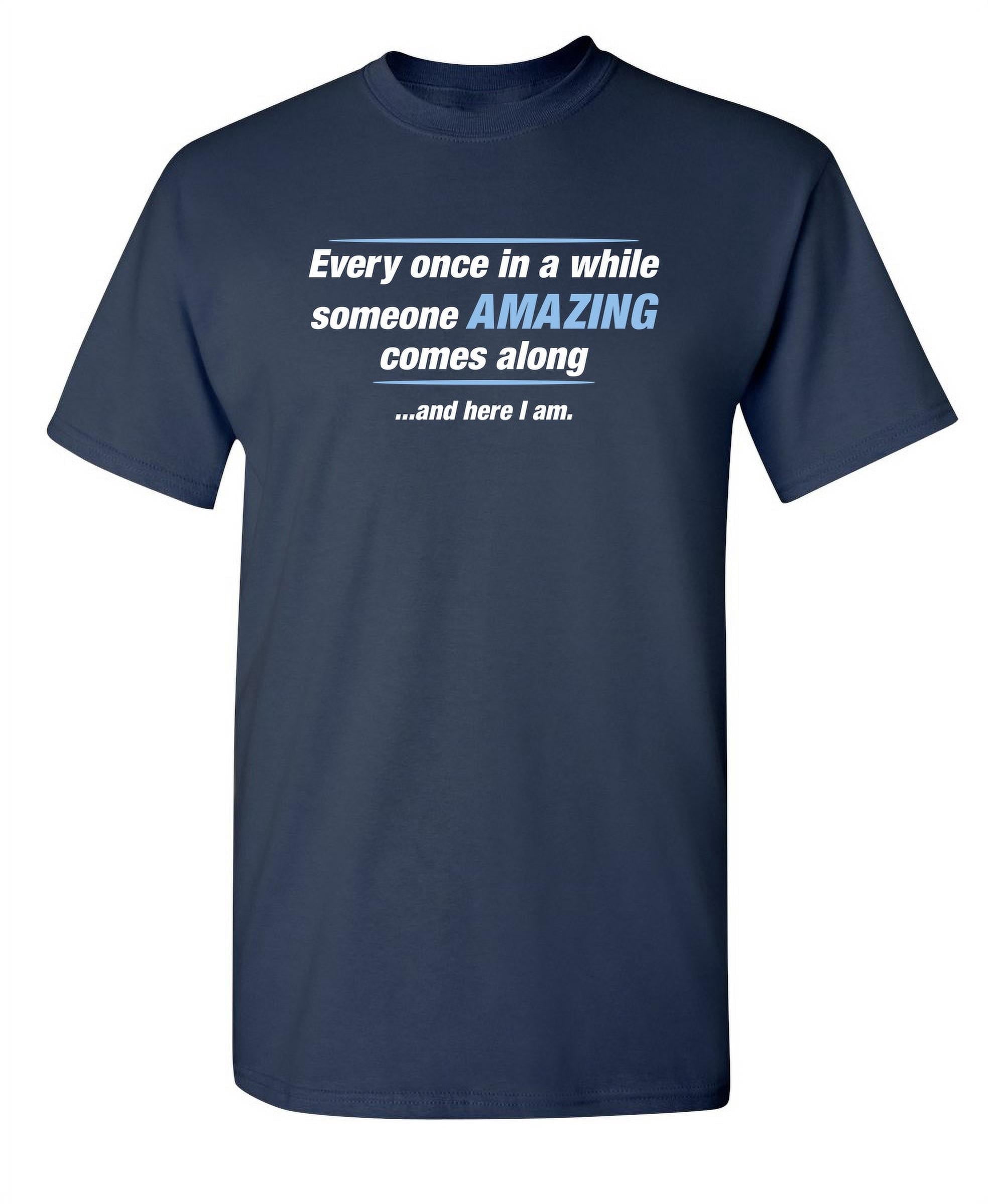 Every Once In A While Someone Amazing Comes Along Novelty Adult Humor ...