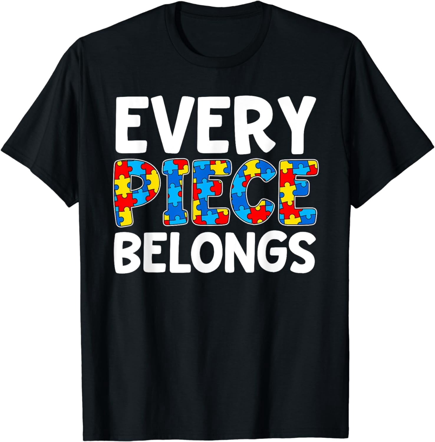 Every Piece Belongs Puzzle Piece Autism Awareness Kids Mom T-Shirt ...