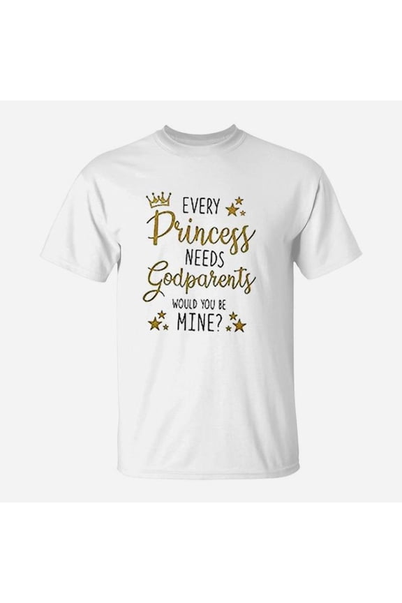 Every Princess Needs A Godparents Will You Be My Godmother TShirt