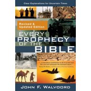 Every Prophecy of the Bible Clear Explanations for Uncertain Times Revised & Updated Edition, Paperback