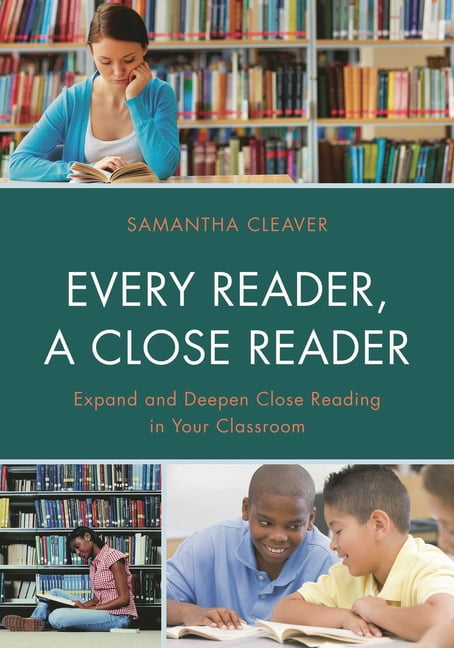 Every Reader a Close Reader: Expand and Deepen Close Reading in Your Classroom, (Paperback)