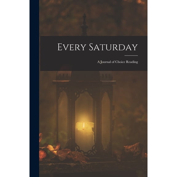 Every Saturday: A Journal of Choice Reading, (Paperback)