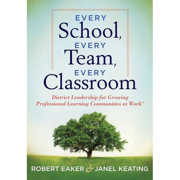 Every School, Every Team, Every Classroom: District Leadership for Growing Professional Learning Communities at Work TM (Paperback)