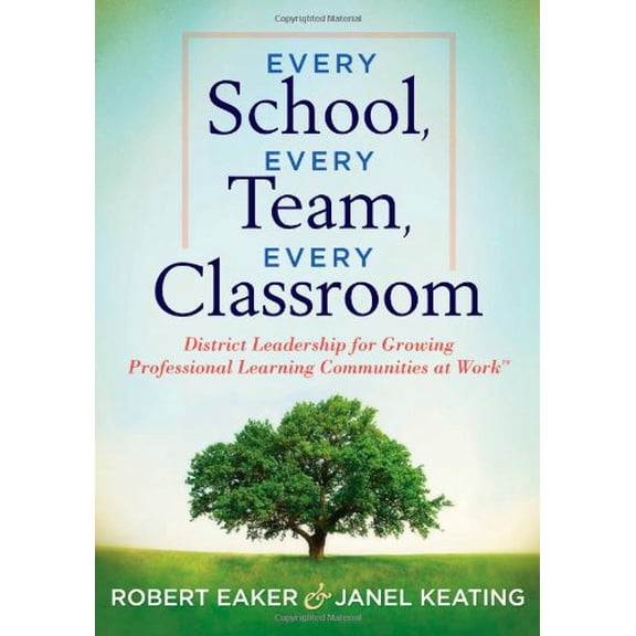 Pre-Owned Every School, Every Team, Every Classroom: District Leadership for Growing Professional Learning Communities at Work TM (Paperback) 1936765098 9781936765096