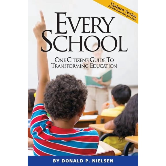 Every School: One Citizen's Guide to Transforming Education, (Paperback)
