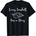 thumbnail image 1 of Every Seashell Has A Story Collecting Shelling T-Shirt, 1 of 4