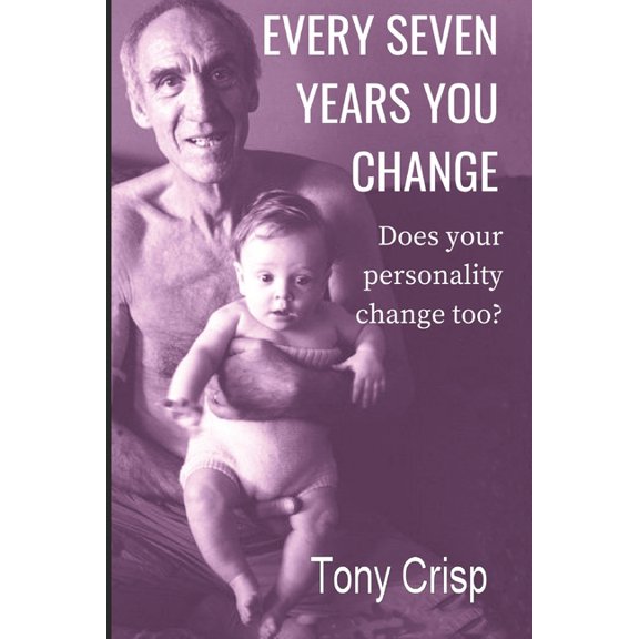 Every Seven Years You Change: Does Your Personality Change Too?, (Paperback)