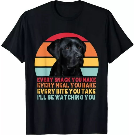 Every Snack You Make Dog Black Labrador Lab Retriever Dog T-Shirt Unisex S-5XL Hot Trending Shirt, Vintage Birthday Gift