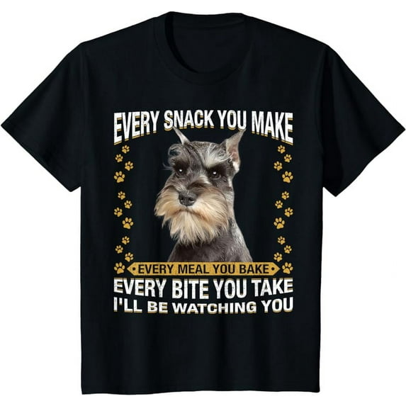 Every Snack You Make Funny Miniature Schnauzer Dog Mom Dad T-Shirt