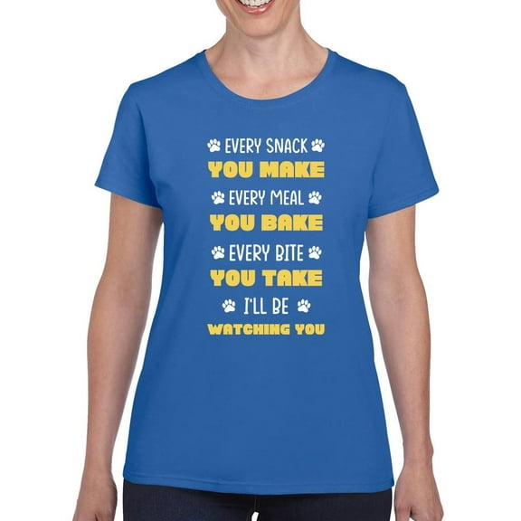 Every Snack You Make... T-Shirt Women -Smartprints Designs, Female Medium