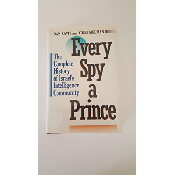 Pre-Owned Every Spy a Prince: The Complete History of Israel's Intelligence Community (Hardcover) 0395471028 9780395471029