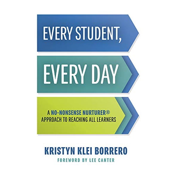 Pre-Owned Every Student, Every Day: A No-Nonsense Nurturer(r) Approach to Reaching All Learners (No-Nonsense Behavior Management Strategies for the Classroom) (Paperback) 1947604295 9781947604292