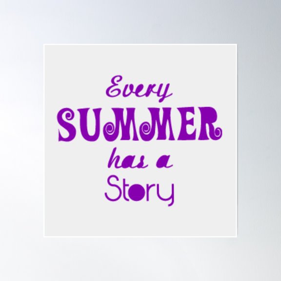 Every Summer Has A Story Poster Wall Art, Modern Wall Decor, 30x30 UNFRAMED