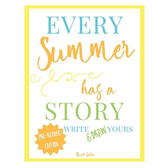 Every Summer Has a Story Every Summer Has a Story: Pre-Reader Edition: Write & Draw Yours, Book 1, (Paperback)