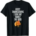 thumbnail image 1 of Every Thanksgiving I Give My Family The Bird Adult T-Shirt, 1 of 4