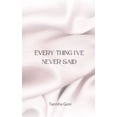 thumbnail image 1 of Every Thing I've Never Said, (Paperback), 1 of 1