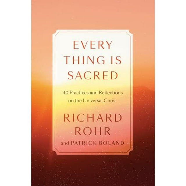 Every Thing Is Sacred: 40 Practices and Reflections on the Universal