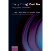 Every Thing Must Go Metaphysics Naturalized, Paperback