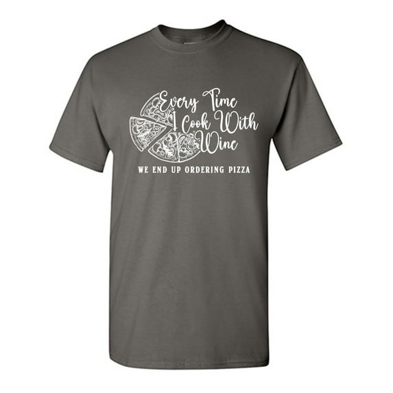 Every Time I Cook Sarcastic Humor Graphic Novelty Funny T Shirt