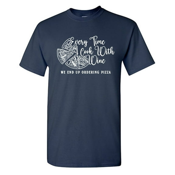 Every Time I Cook Sarcastic Humor Graphic Novelty Funny T Shirt