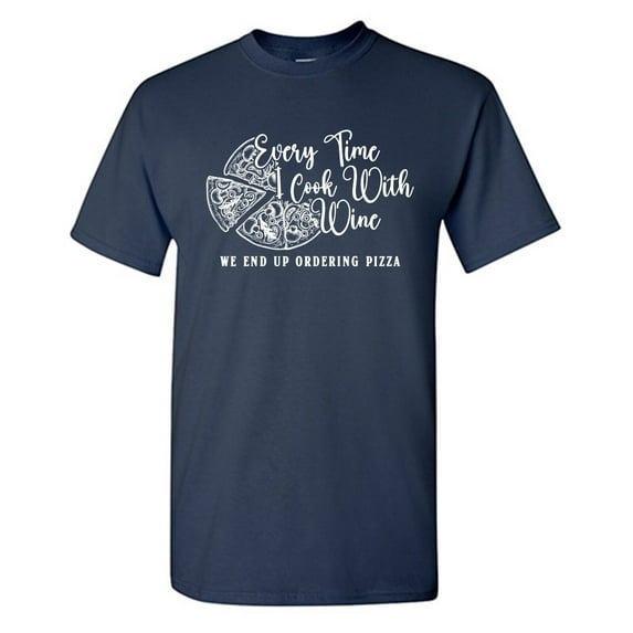 Every Time I Cook Sarcastic Humor Graphic Novelty Funny T Shirt