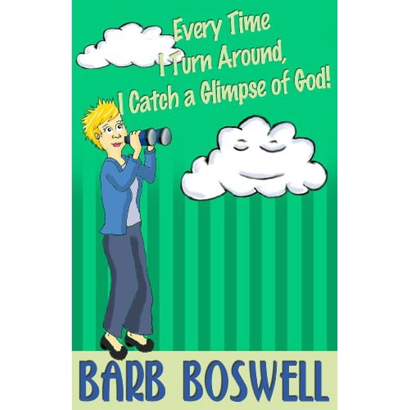 Pre-Owned Every Time I Turn Around, I Catch a Glimpse of God! (Paperback) 1933204516 9781933204512