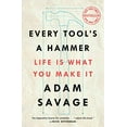 thumbnail image 1 of Pre-Owned Every Tool's a Hammer: Life Is What You Make It (Paperback) 1982113480 9781982113483, 1 of 1