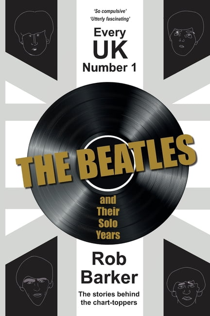 Every UK Number 1 Every UK Number 1: The Beatles and Their Solo Years: The stories behind the chart-toppers, Book 3, (Paperback)