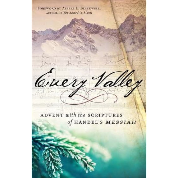 Pre-Owned Every Valley: Advent with the Scriptures of Handel's Messiah (Hardcover) 0664259987 9780664259983