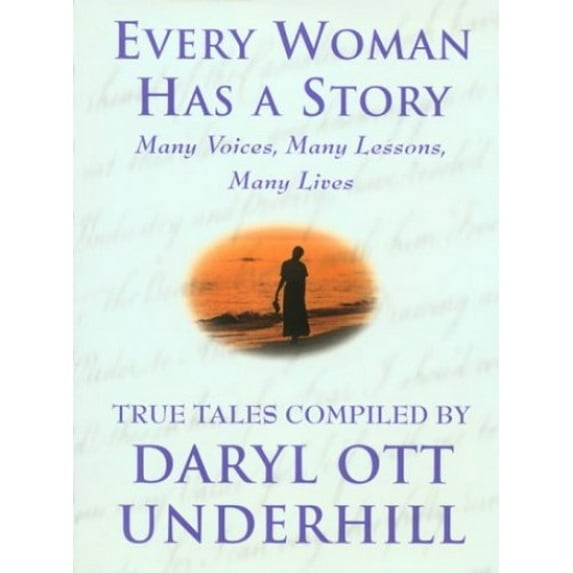 Pre-Owned Every Woman Has a Story: Many Voices, Many Lessons, Many Lives : True Tales (Hardcover) 0446524603 9780446524605