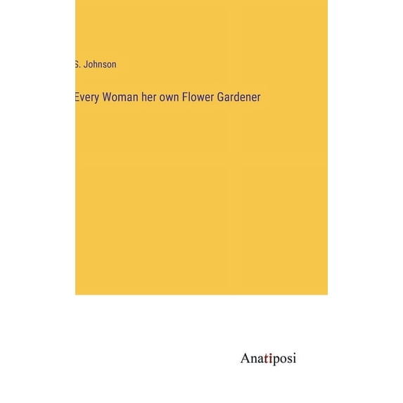 Every Woman her own Flower Gardener (Hardcover)