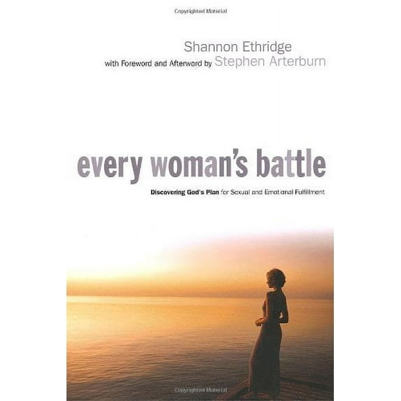 Pre-Owned Every Woman's Battle: Discovering God's Plan for Sexual and Emotional Fulfillment (Paperback) by Shannon Ethridge, Stephen Arterburn