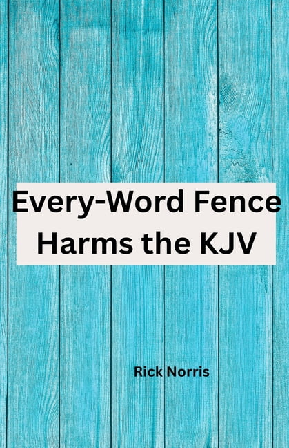 Every-Word Fence Harms the KJV, (Paperback)