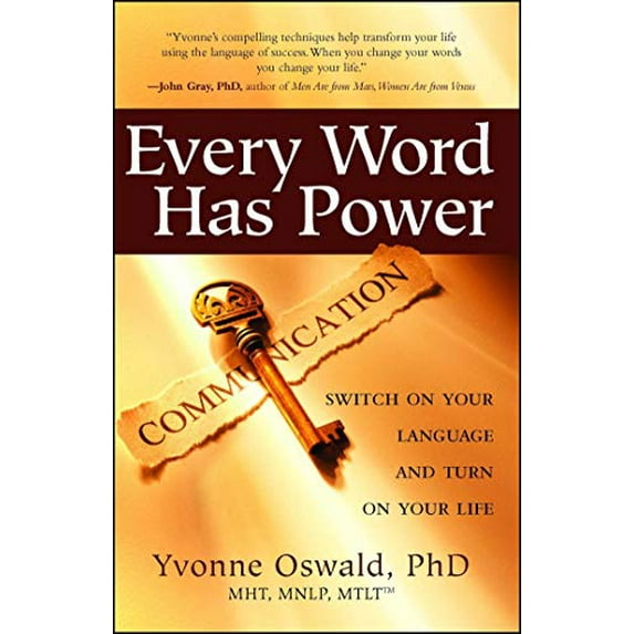 Pre-Owned Every Word Has Power: Switch on Your Language and Turn on Your Life (Paperback) 1582701814 9781582701813