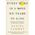 thumbnail image 1 of Every Word is a Bird We Teach to Sing: Encounters with the Mysteries and Meanings of Language, 1 of 1