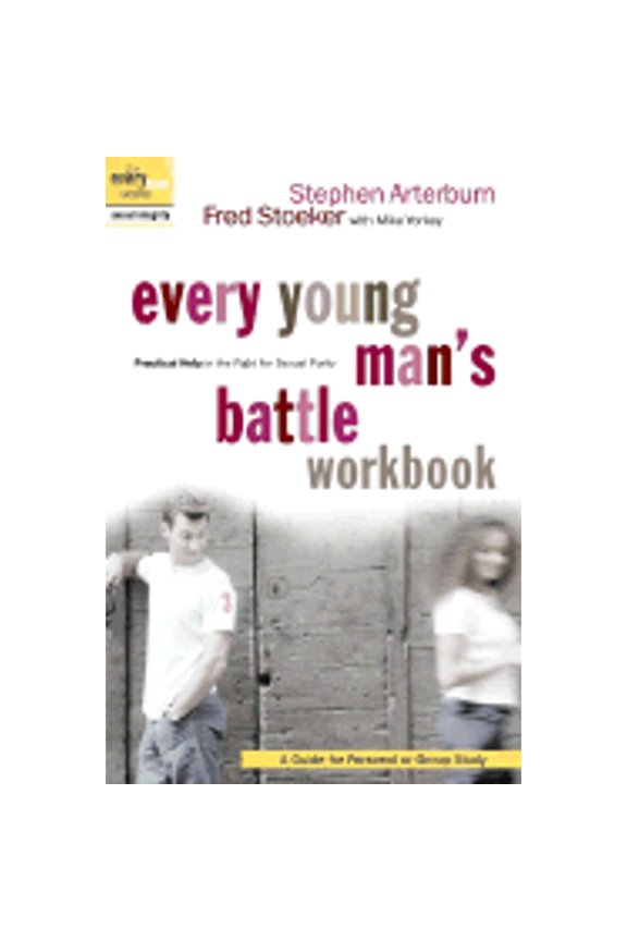 Pre-Owned Every Young Man's Battle Workbook : Practical Help in the Fight for Sexual Purity: A Guide for Personal or Group Study