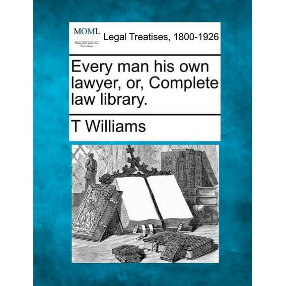 Every man his own lawyer, or, Complete law library. (Paperback)
