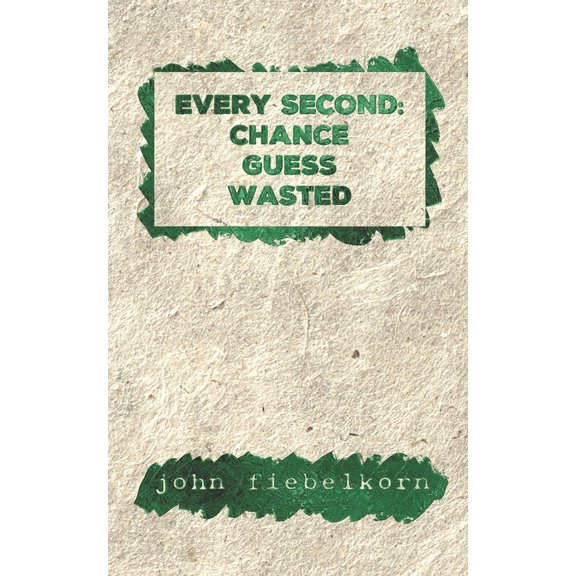 Every second: chance, guess, wasted., (Paperback)