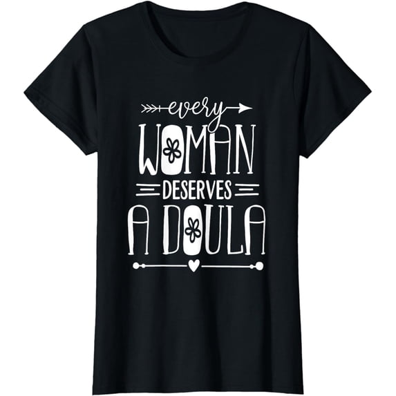 Every woman deserves a doula T-Shirt