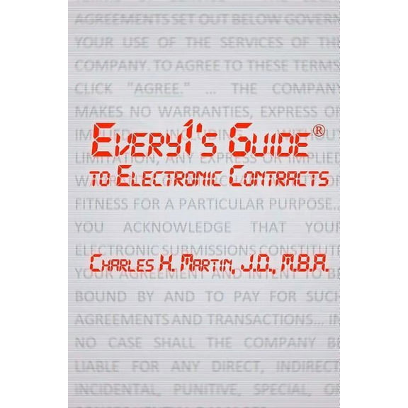 Every1's Guide to Electronic Contracts: Contract Law on How to Create Electronic Signatures and Contracts, (Paperback)