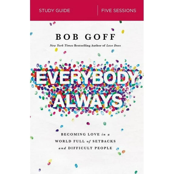 Everybody, Always Study Guide: Becoming Love in a World Full of Setbacks and Difficult People, (Paperback)