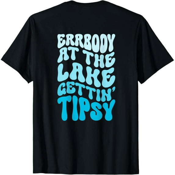 Everybody At The Lake Gettin tipsy Lake life Summer Vacation T-Shirt