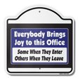 thumbnail image 1 of Everybody Brings Joy To This Office 18" X 18" Heavy-Gauge Aluminum Architectural Sign | SignMission Designer Employees Metal Novelty Gift Funny Joke Gag Road Garage, 1 of 4