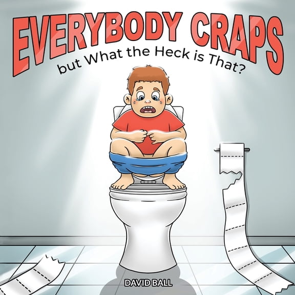Everybody Craps but What the Heck is That?, (Paperback)