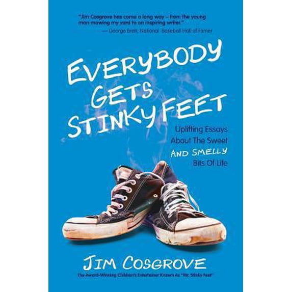 Pre-Owned Everybody Gets Stinky Feet: Uplifting Essays about the Sweet and Smelly Bits of Life (Paperback) 0998607606 9780998607603
