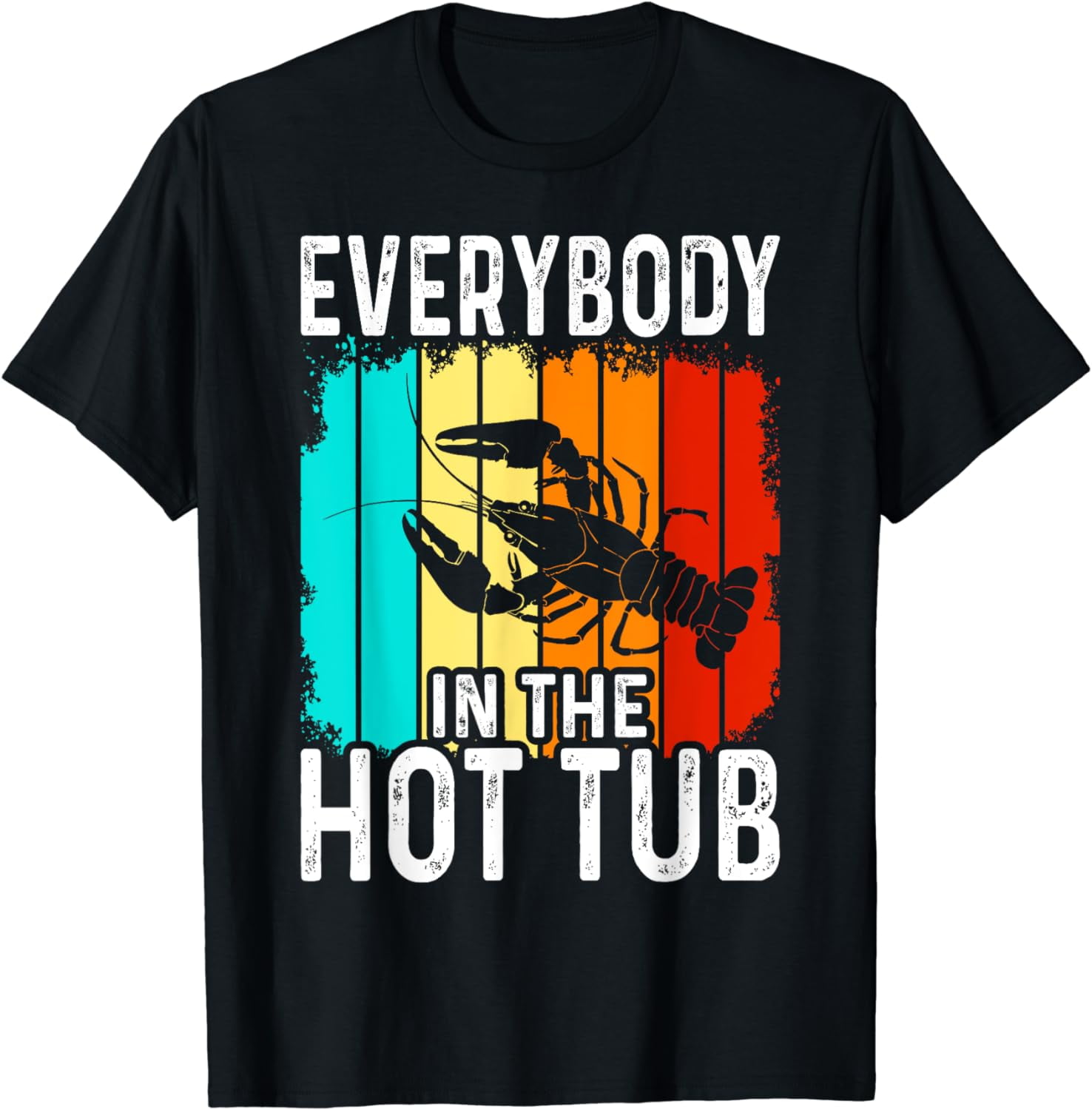 Everybody In The Hot Tub Funny Crawfish Crayfish Eating TShirt