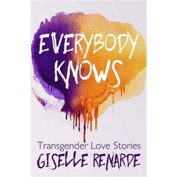 Everybody Knows: 15 Transgender Love Stories