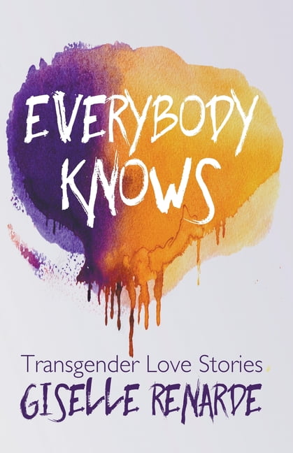 Everybody Knows: 15 Transgender Love Stories, (Paperback